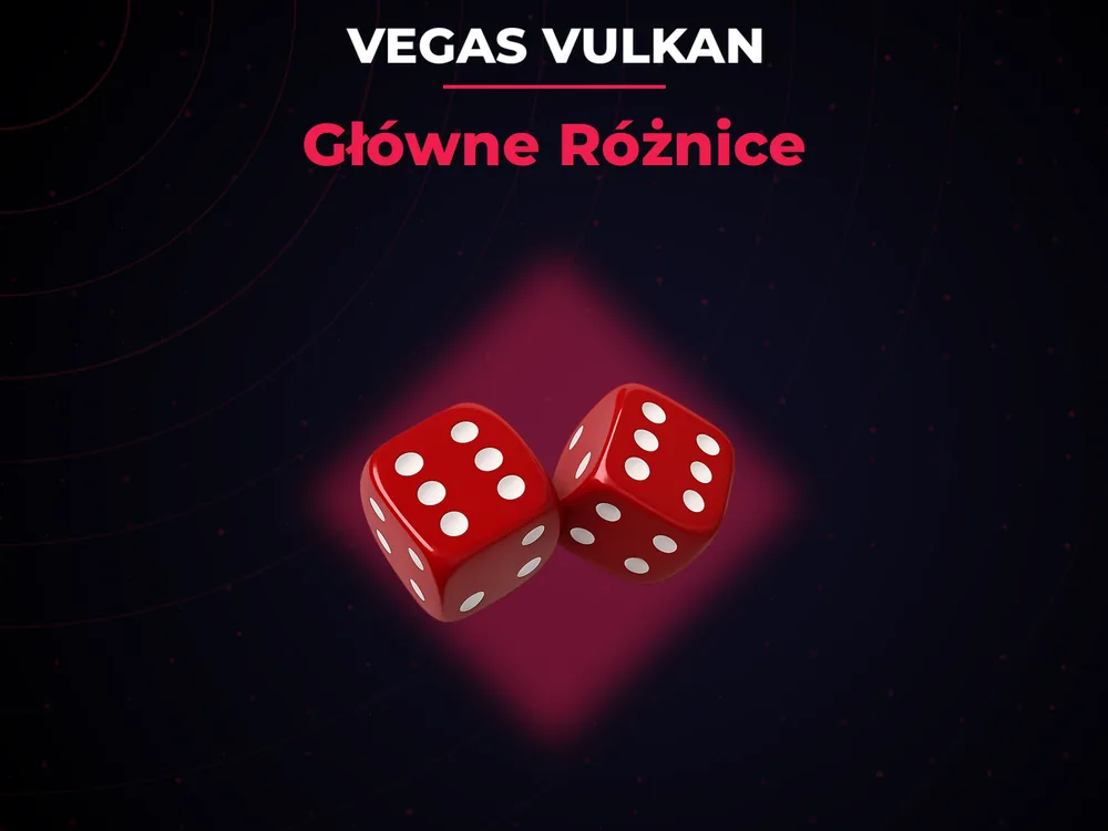 Vegas Vulkan - Główne Różnice